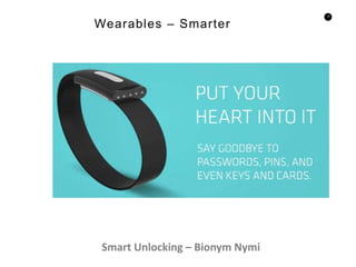 15
Smart Unlocking – Bionym Nymi
Wearables – Smarter
 