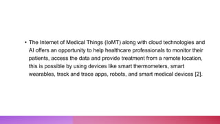R E F E R E N C E S
1.https://futureiot.tech/analysts-say-covid-19-pandemic-will-spur-iot-
adoption/
2.https://blog.infras...