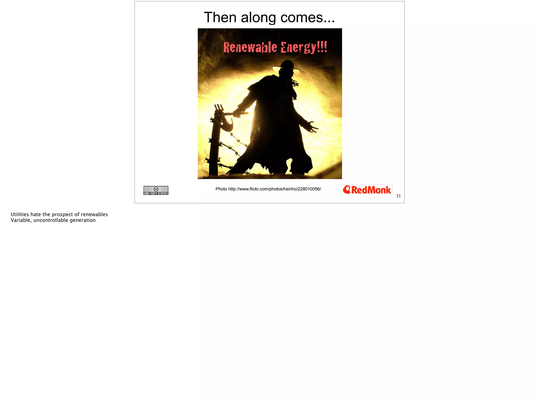 Then along comes... 
Photo http://www.flickr.com/photos/hsinho/228010056/ 
31 
 