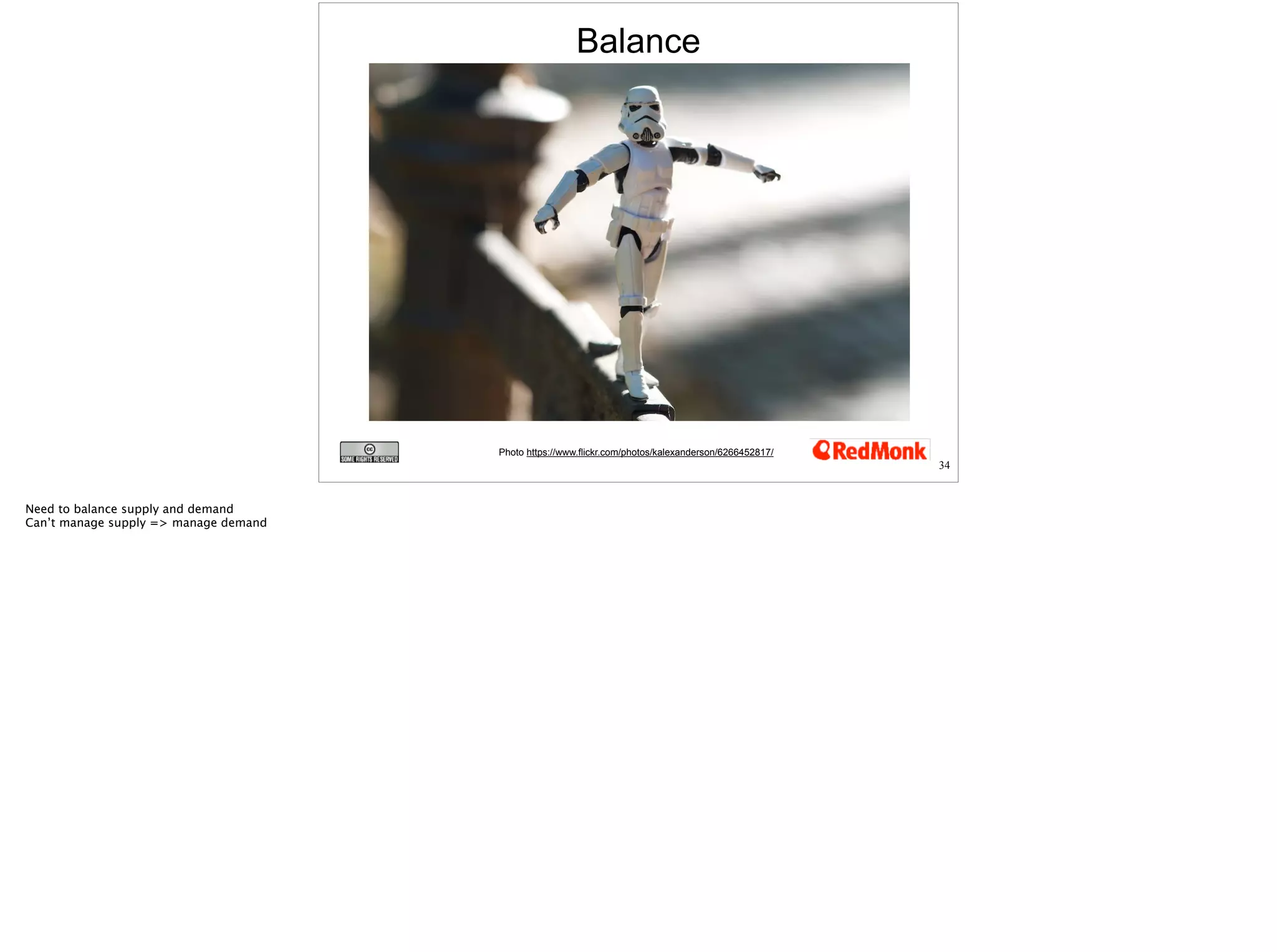 Balance 
Photo https://www.flickr.com/photos/kalexanderson/6266452817/ 
34 
 