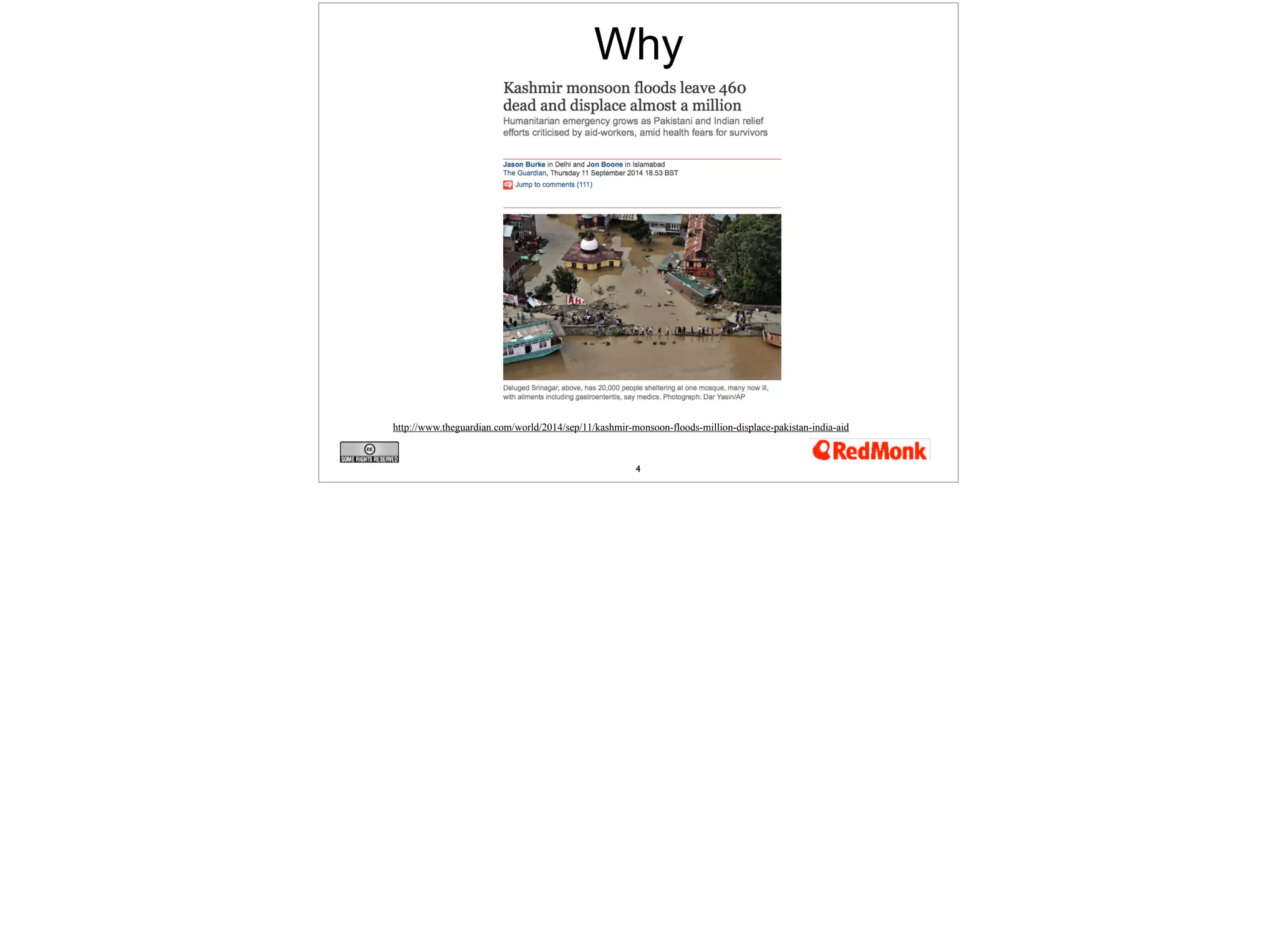 Why 
http://www.theguardian.com/world/2014/sep/11/kashmir-monsoon-floods-million-displace-pakistan-india-aid 
4 
 