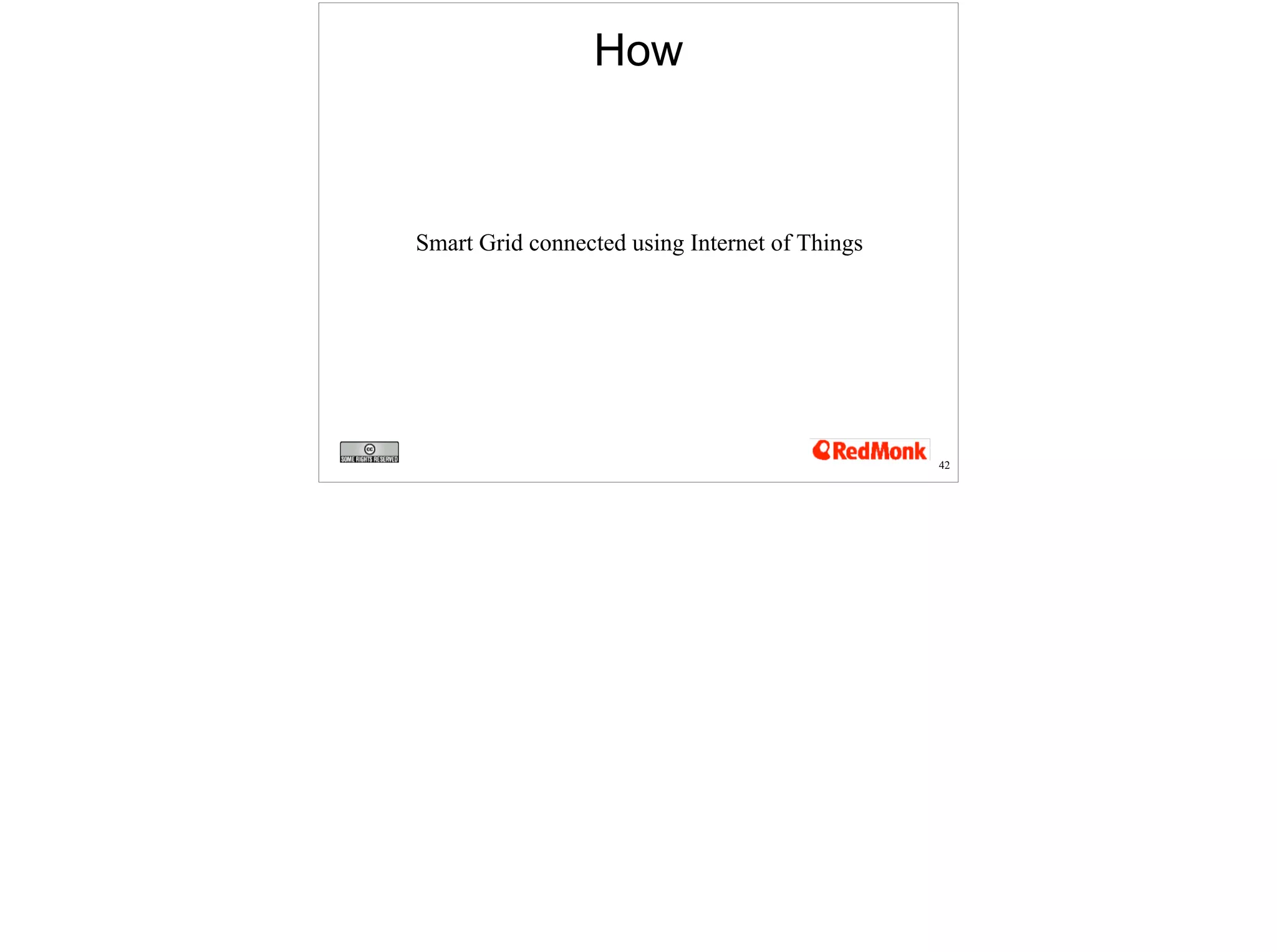 How 
42 
Smart Grid connected using Internet of Things 
 