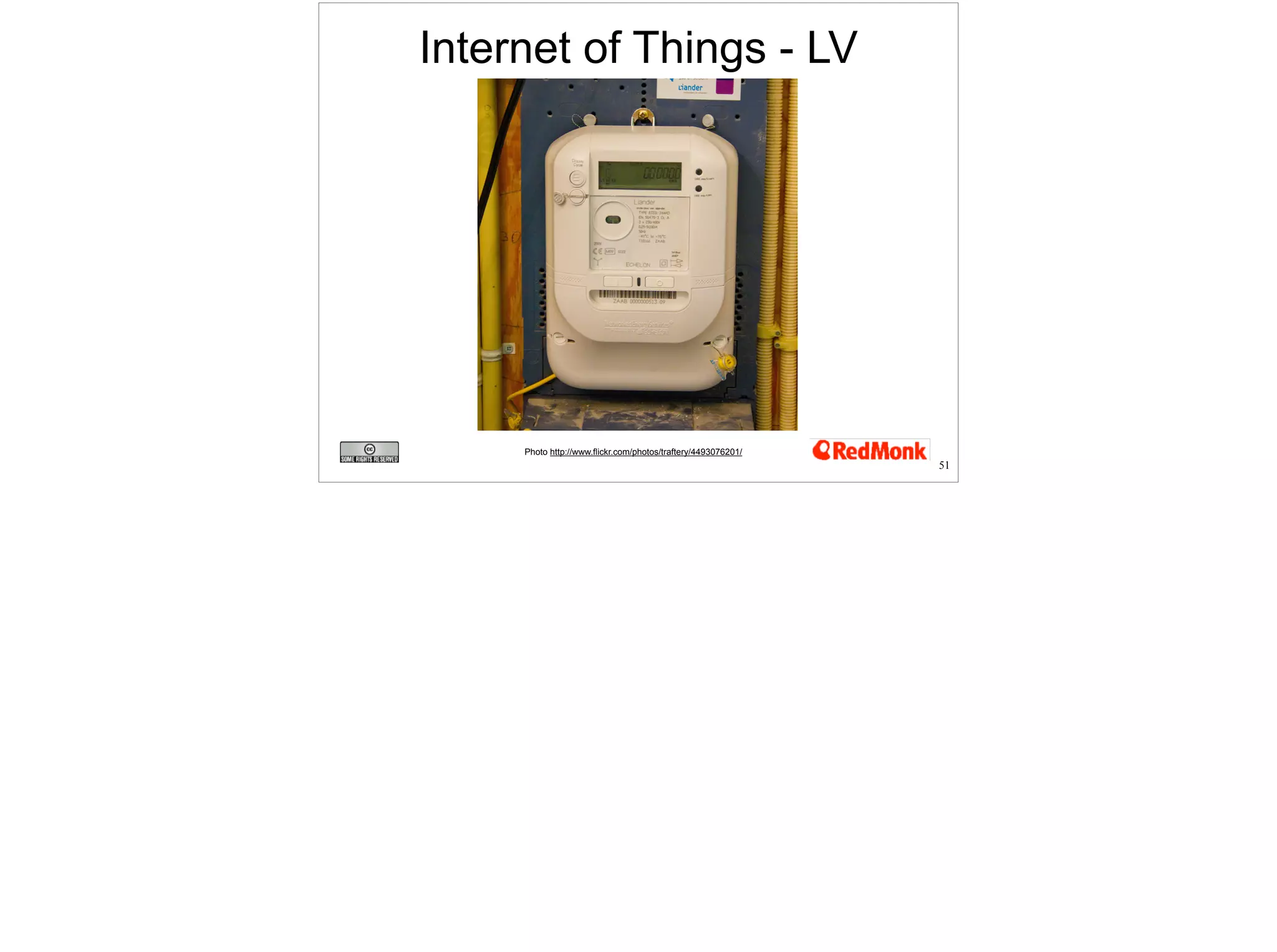 Photo http://www.flickr.com/photos/traftery/4493076201/ 
51 
Internet of Things - LV 
 