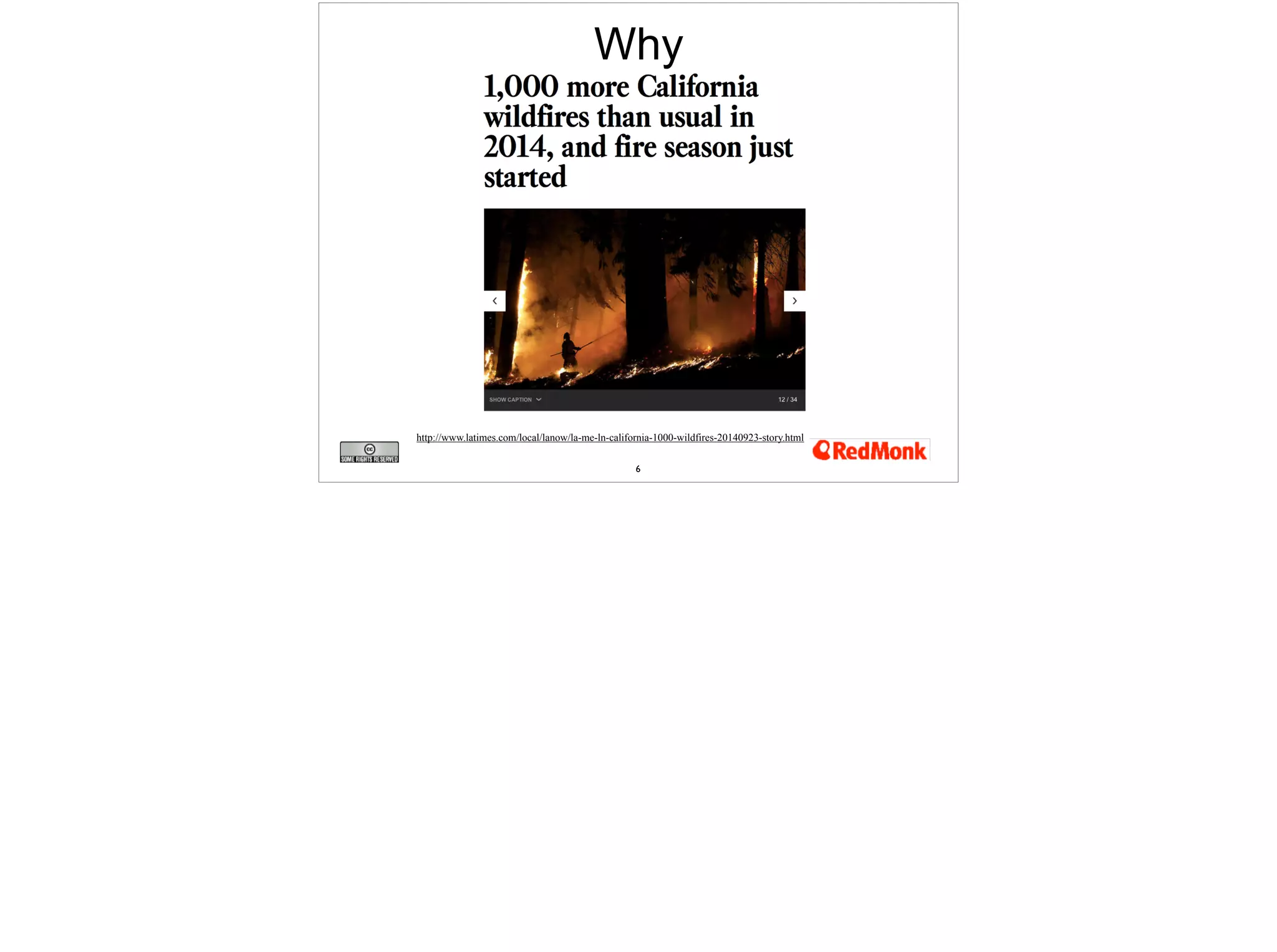 Why 
http://www.latimes.com/local/lanow/la-me-ln-california-1000-wildfires-20140923-story.html 
6 
 