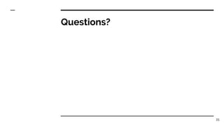 Questions?
31
 