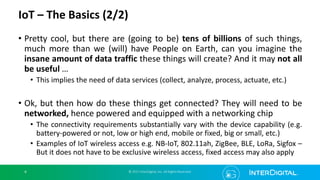 IoT – The Basics (2/2)
• Pretty cool, but there are (going to be) tens of billions of such things,
much more than we (will...