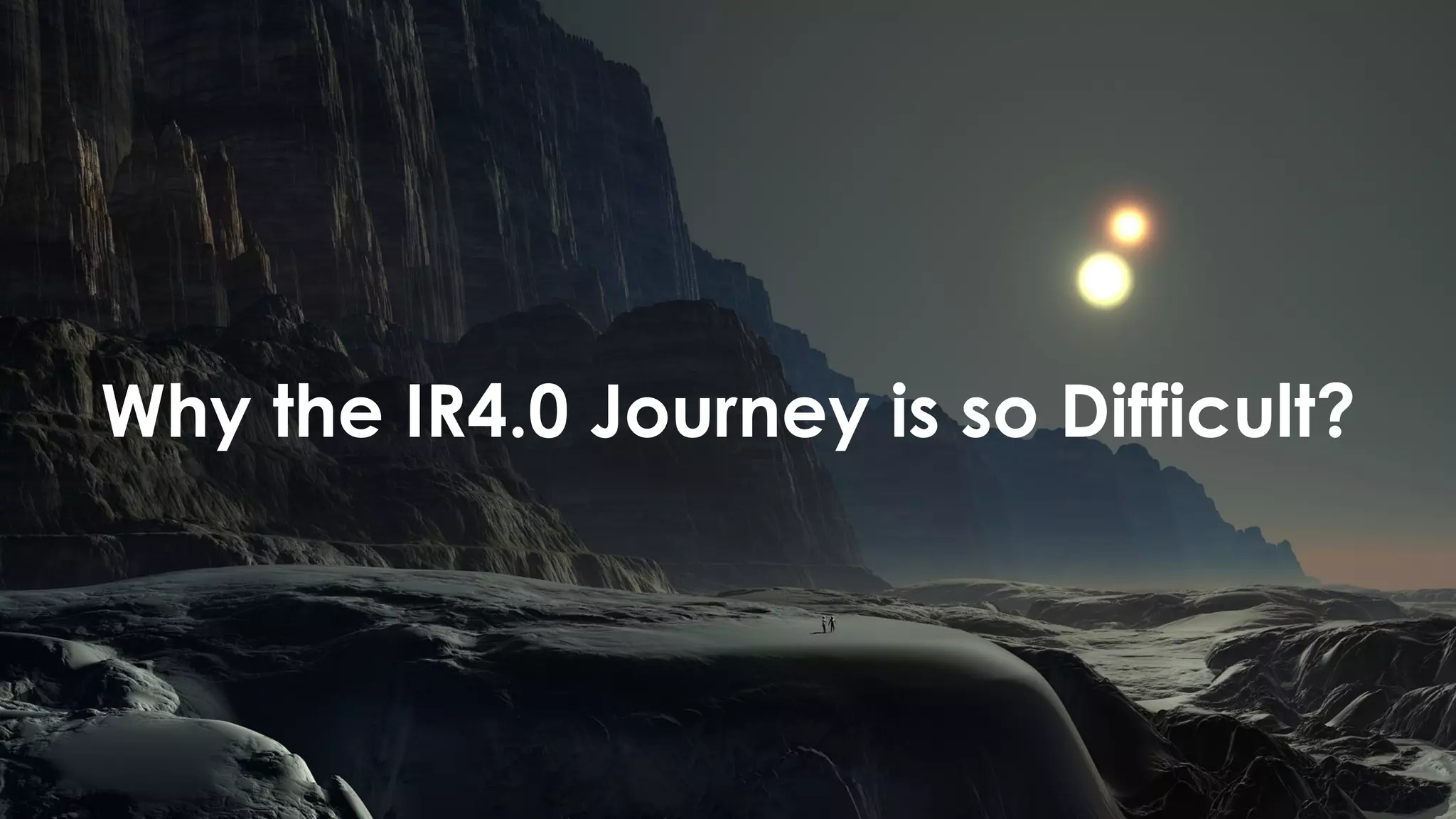 favoriot
Why the IR4.0 Journey is so Difficult?
 