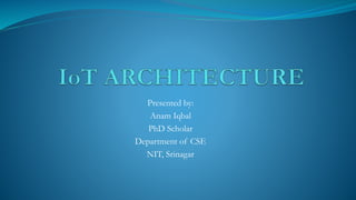 Presented by:
Anam Iqbal
PhD Scholar
Department of CSE
NIT, Srinagar
 