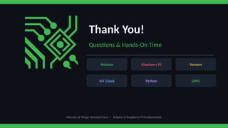 Thank Raspberry Pi Comprehensive IoT Fundamentals with Arduino & Raspberry Pi | PPTX