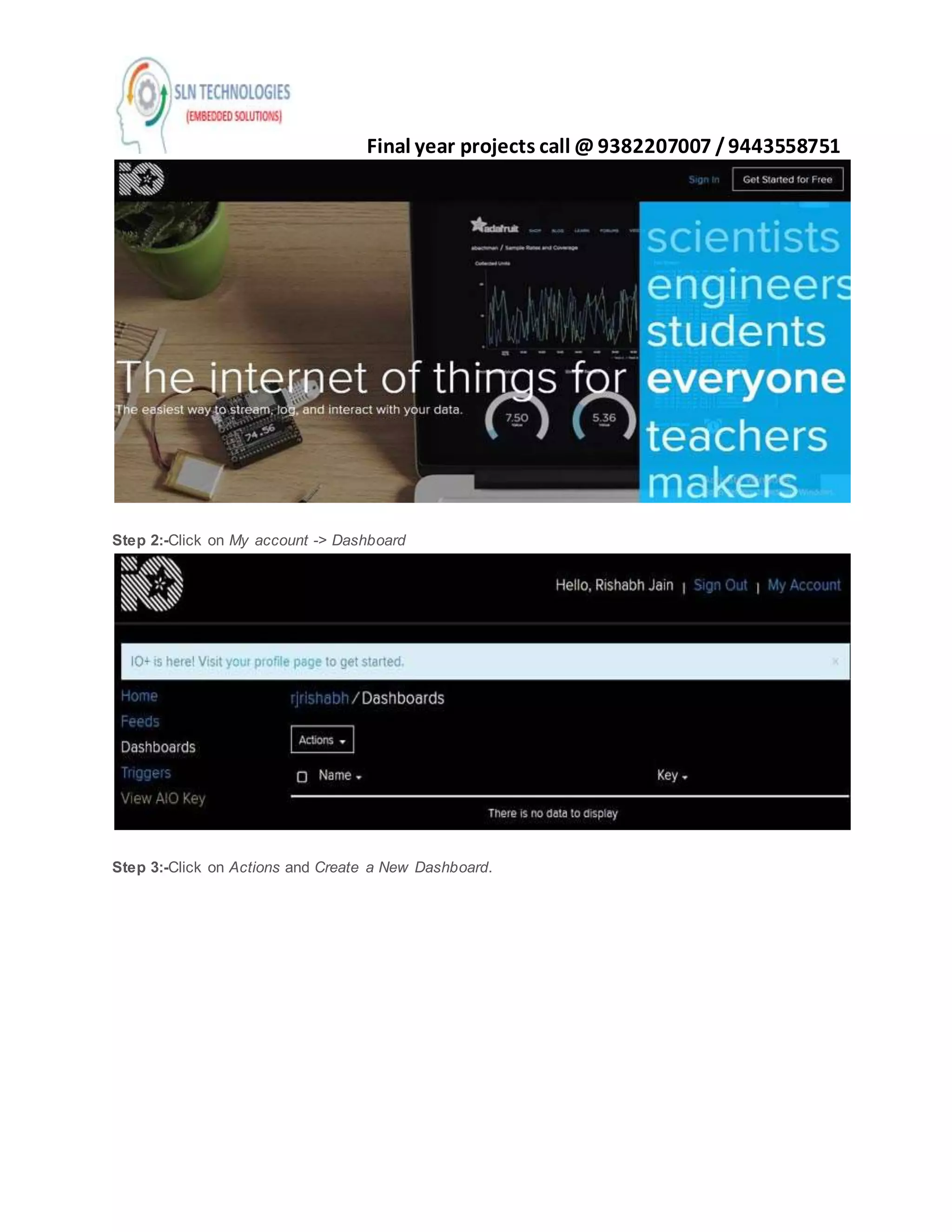 Final year projects call @ 9382207007 /9443558751
Step 2:-Click on My account -> Dashboard
Step 3:-Click on Actions and Create a New Dashboard.
 