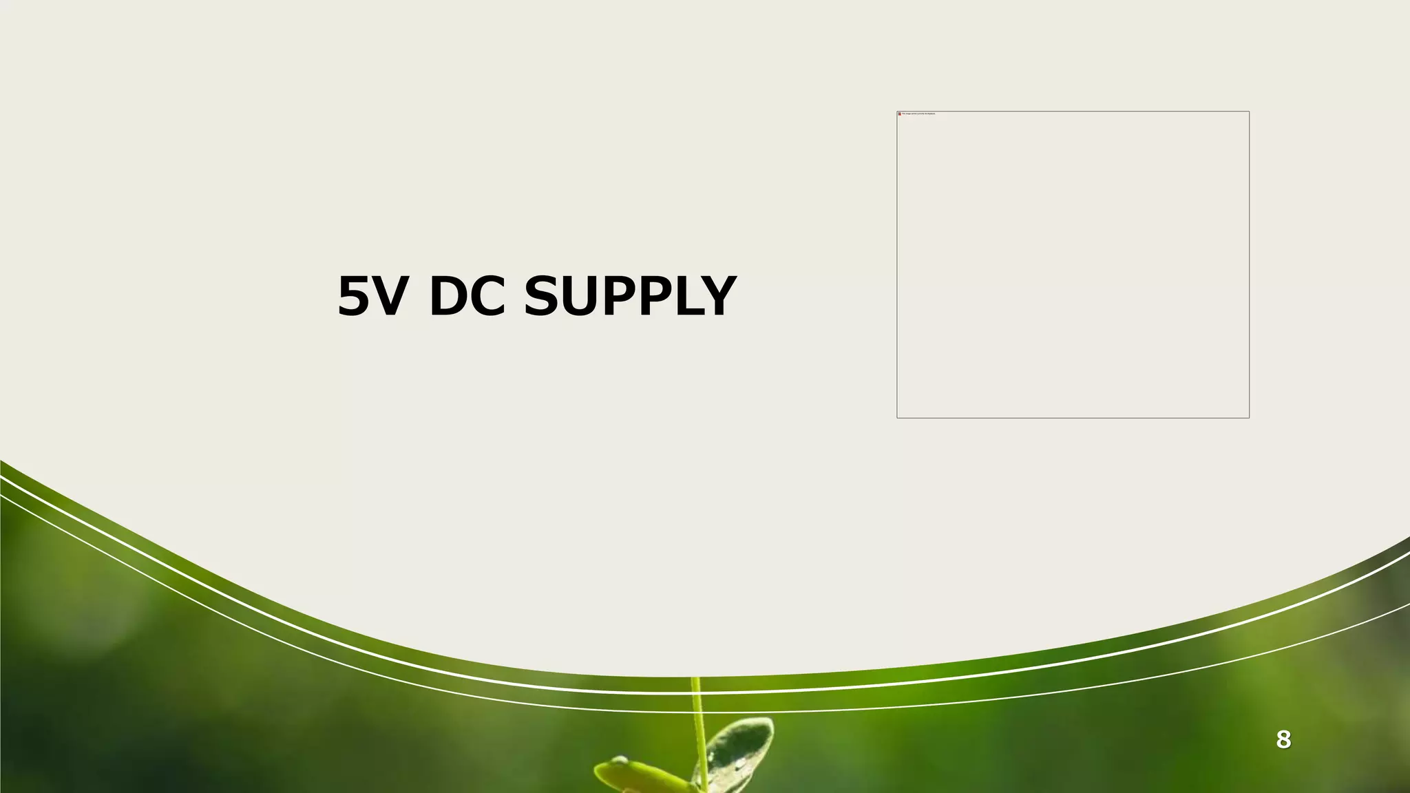 8
5V DC SUPPLY
 