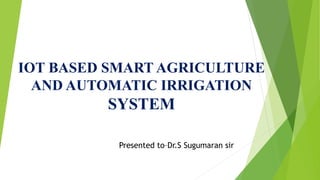 IOT based Smart Agriculture System.pptx