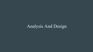 Analysis And Design
 
