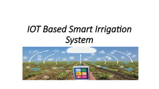 IOT Based Smart IrrigationSystem. Using types of sensors. | PPTX