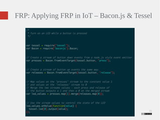 FRP: Applying FRP in IoT – Bacon.js & Tessel 
31 
 