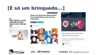 [É só um brinquedo...]
 