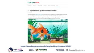 https://www.kaspersky.com.br/blog/leaking-fish-tank/10280/
 