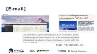 https://protonmail.ch/
[E-mail]
 