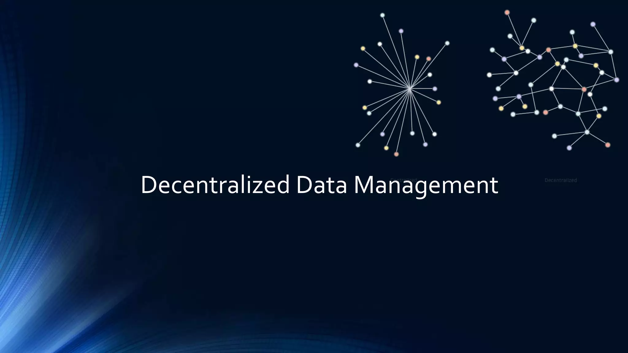 Decentralized Data Management
 