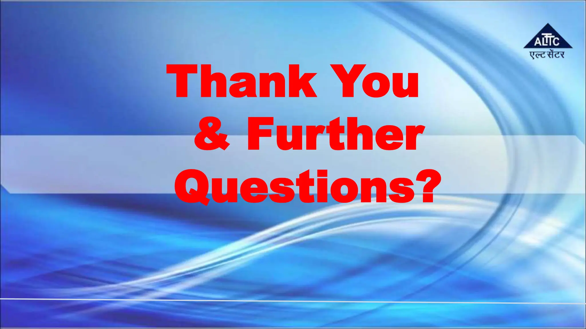 Thank You
& Further
Questions?
 