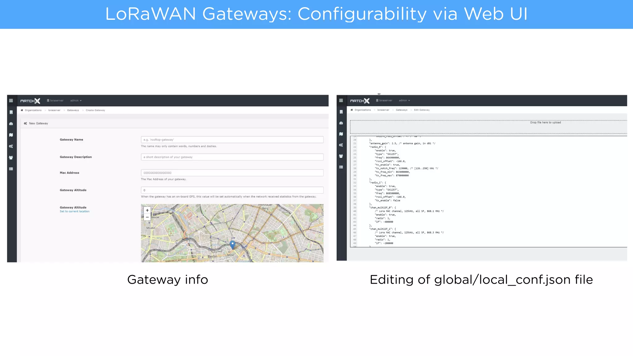 LoRaWAN Gateways: Conﬁgurability via Web UI
Gateway info Editing of global/local_conf.json ﬁle
 