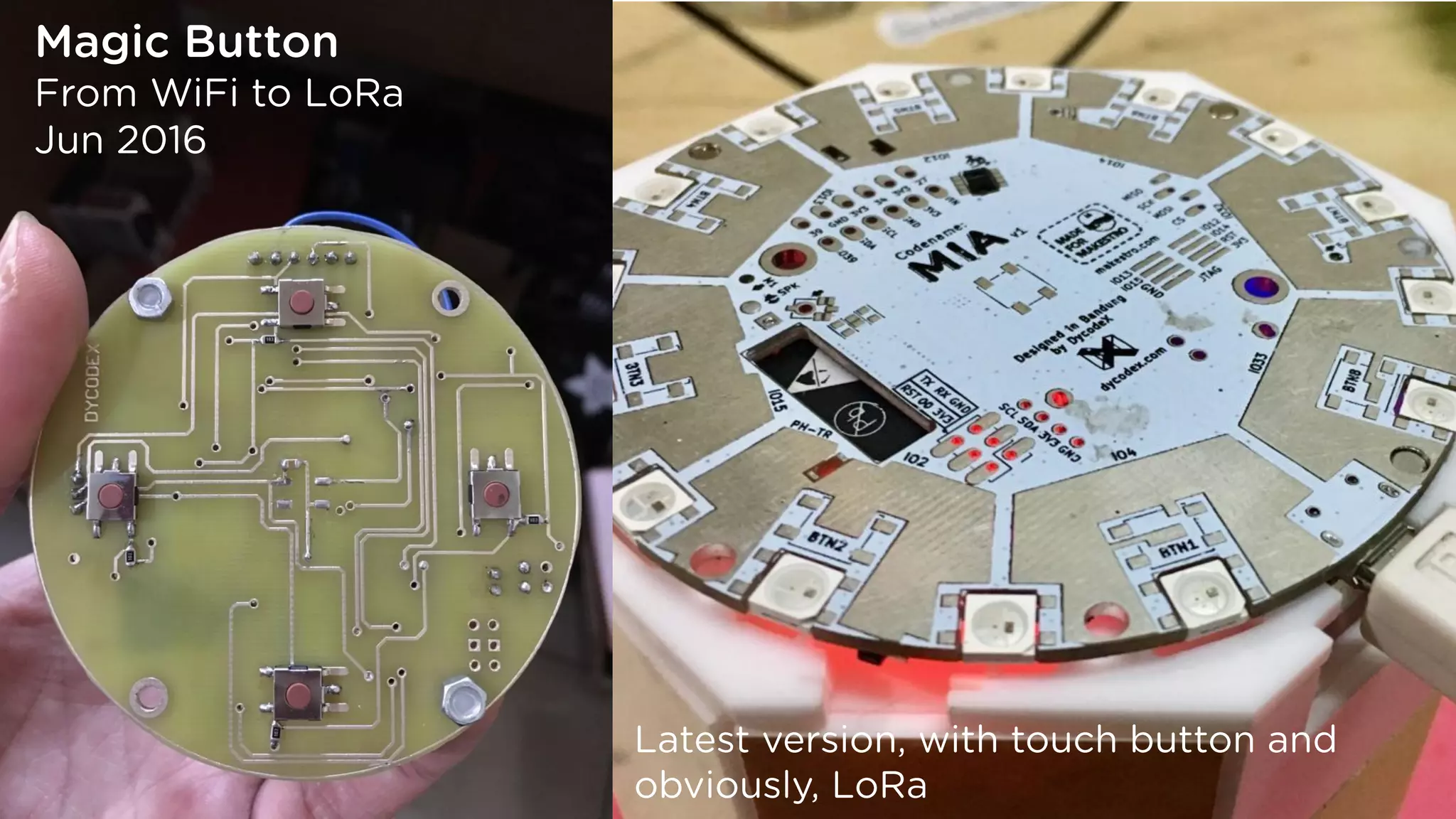 Magic Button
From WiFi to LoRa 
Jun 2016
Latest version, with touch button and
obviously, LoRa
 