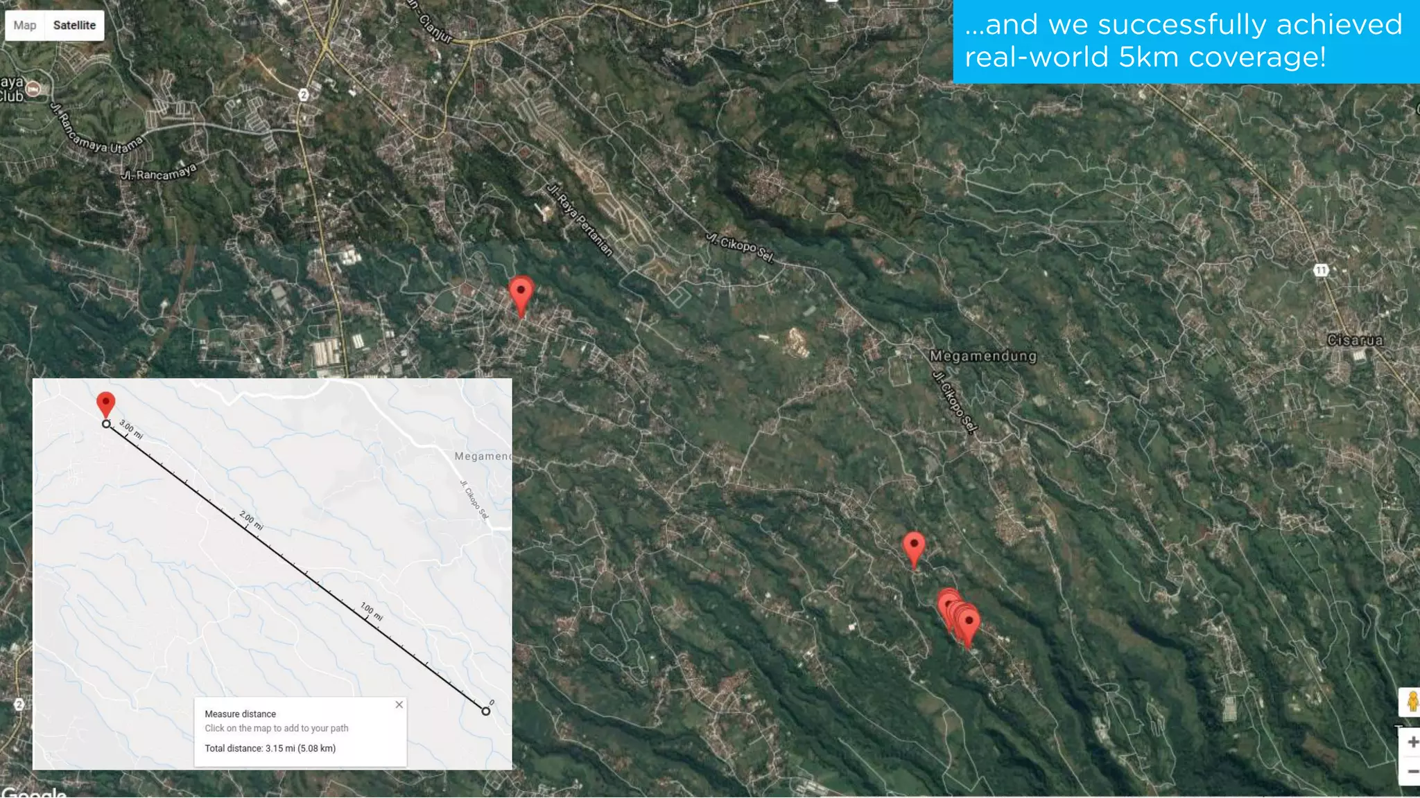 Farthest Distance from Fram
…and we successfully achieved
real-world 5km coverage!
 