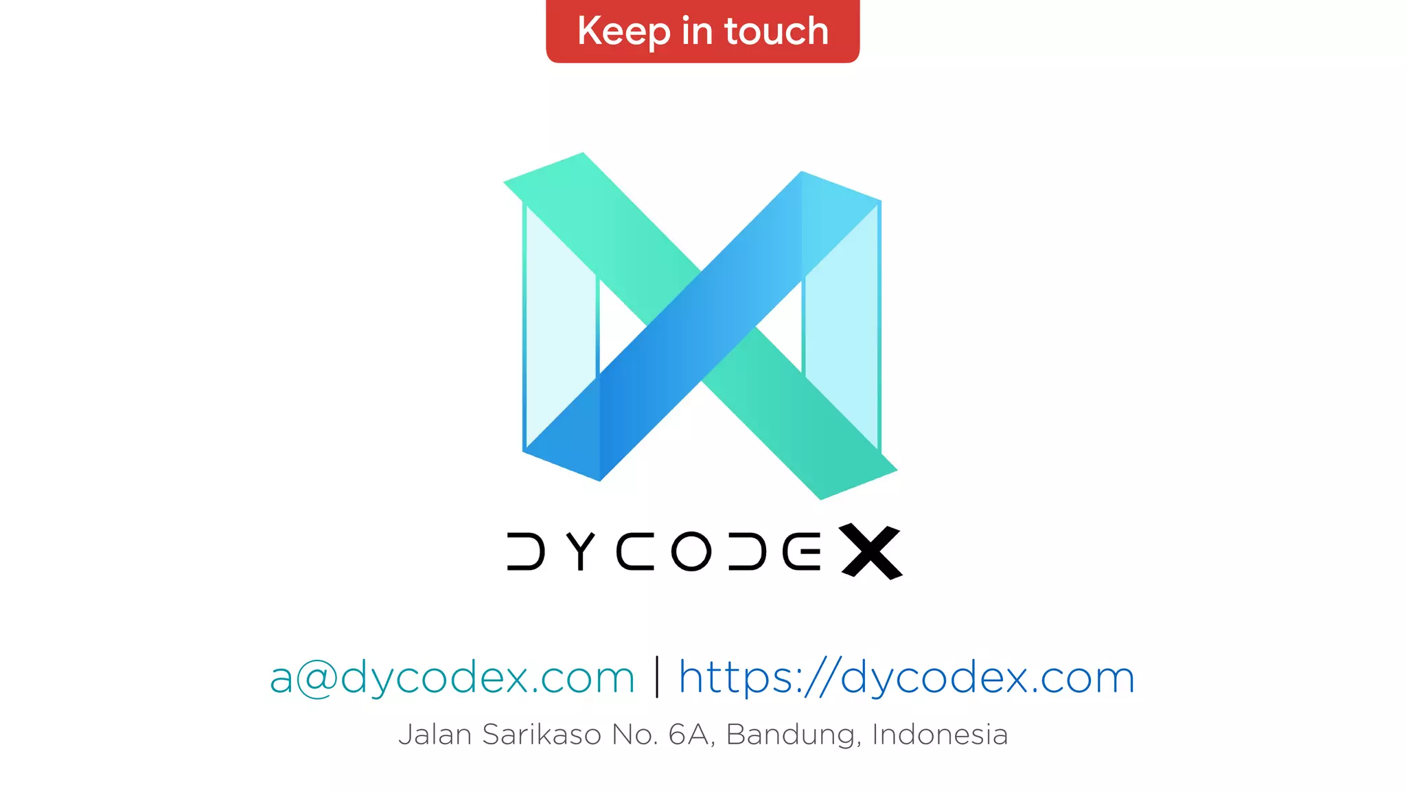 a@dycodex.com | https://dycodex.com
Jalan Sarikaso No. 6A, Bandung, Indonesia
Keep in touch
 