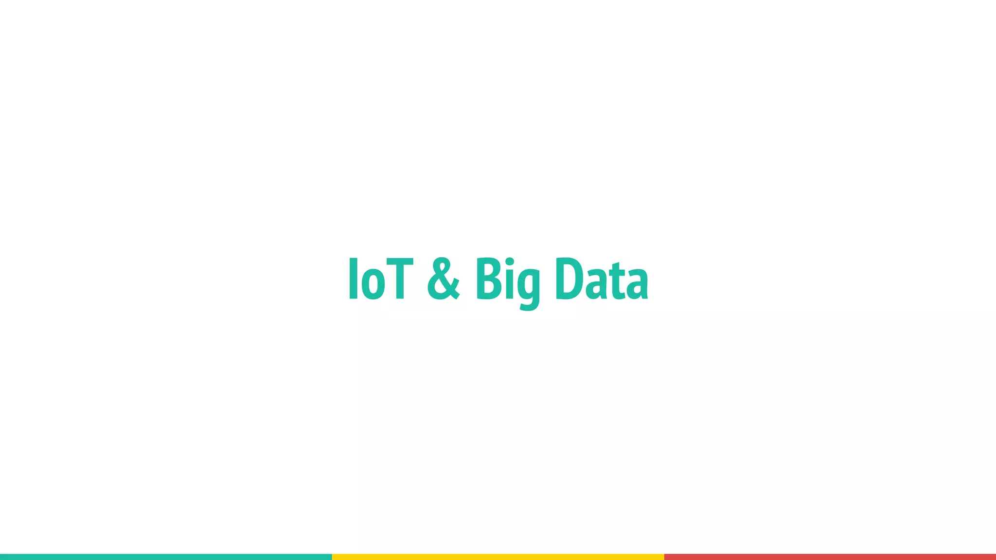 IoT & Big Data
 