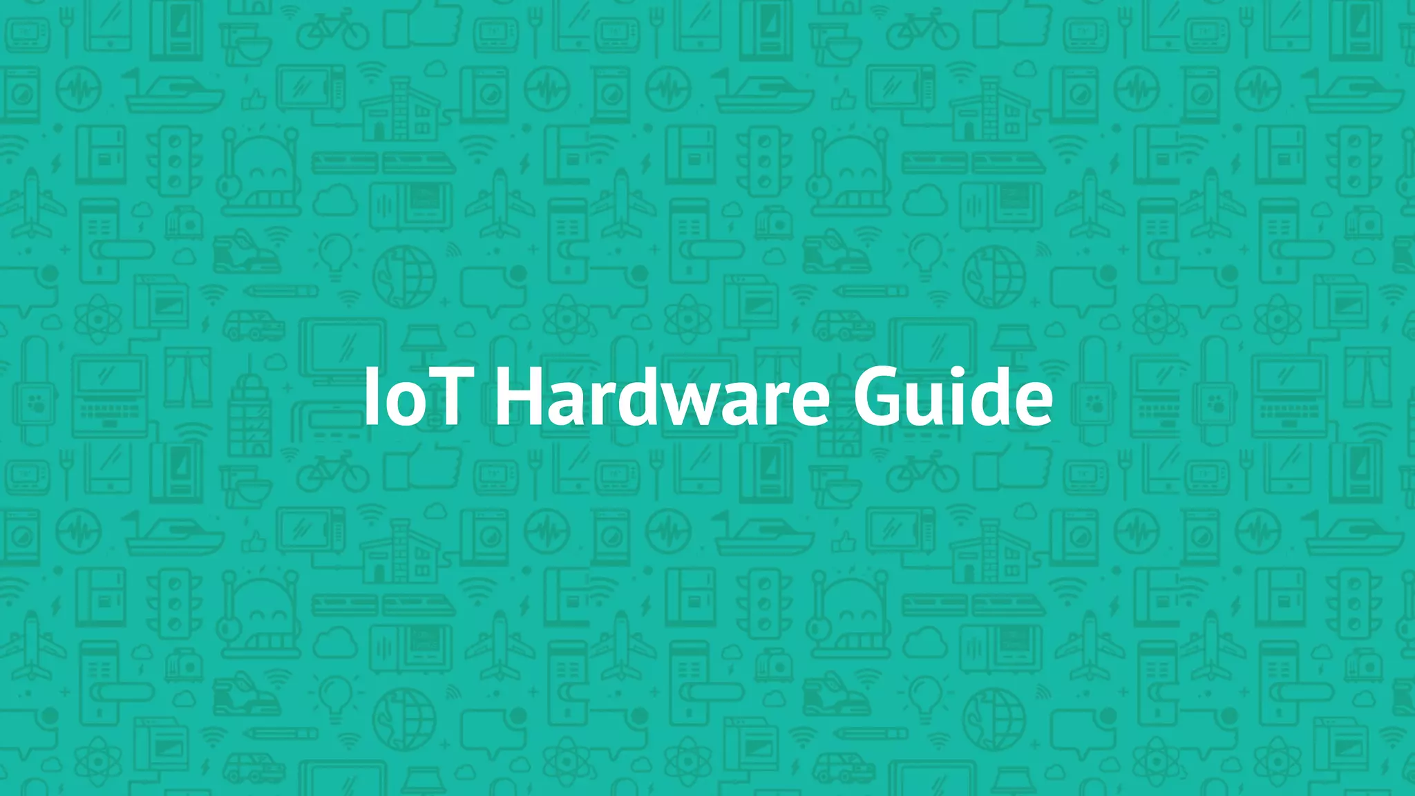 IoT Hardware Guide
 