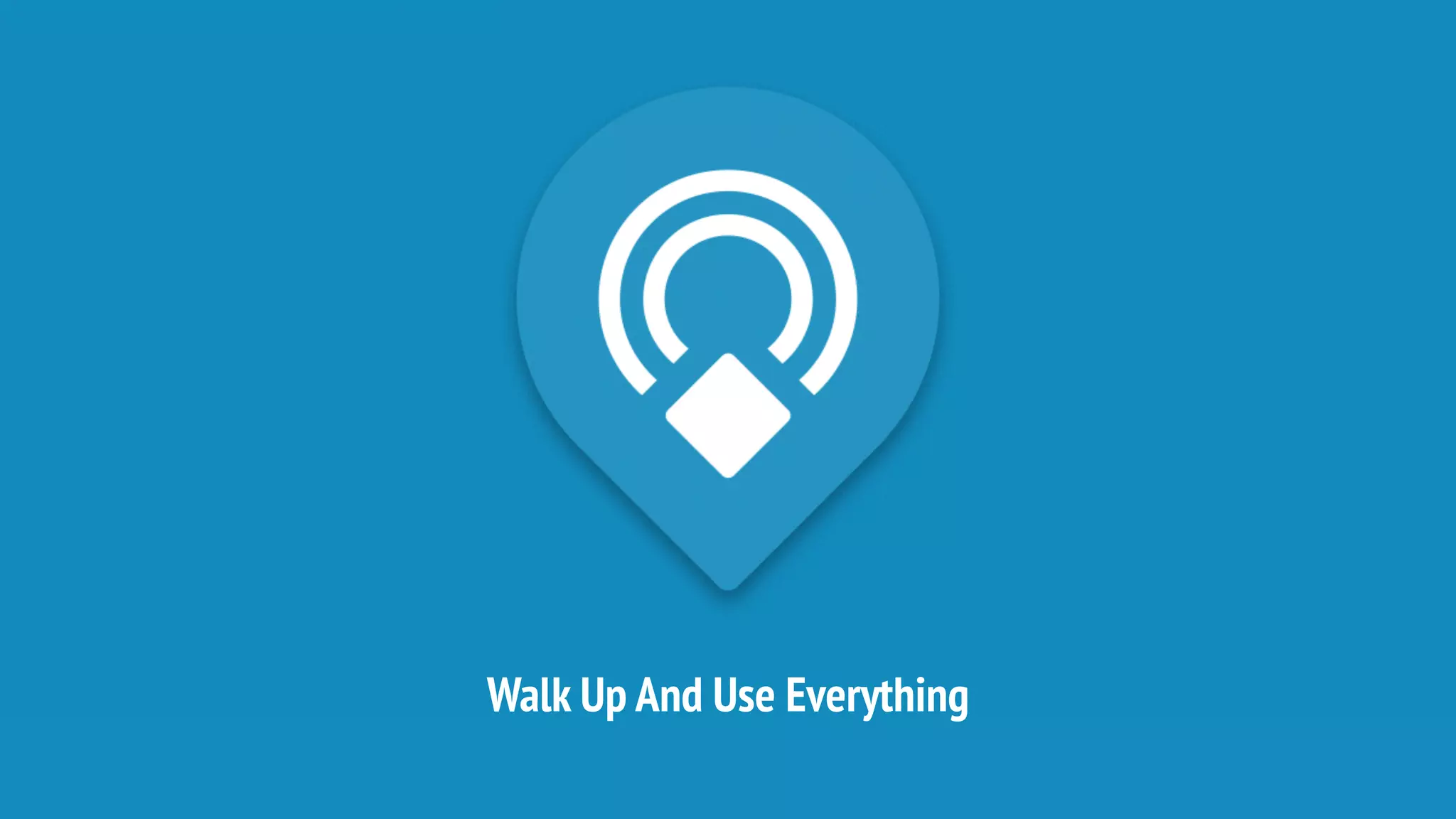 Walk Up And Use Everything
 