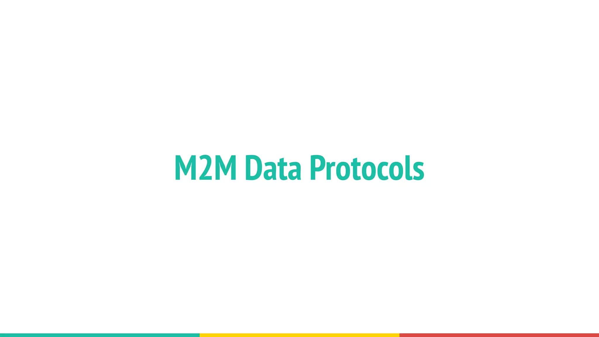 M2M Data Protocols
 