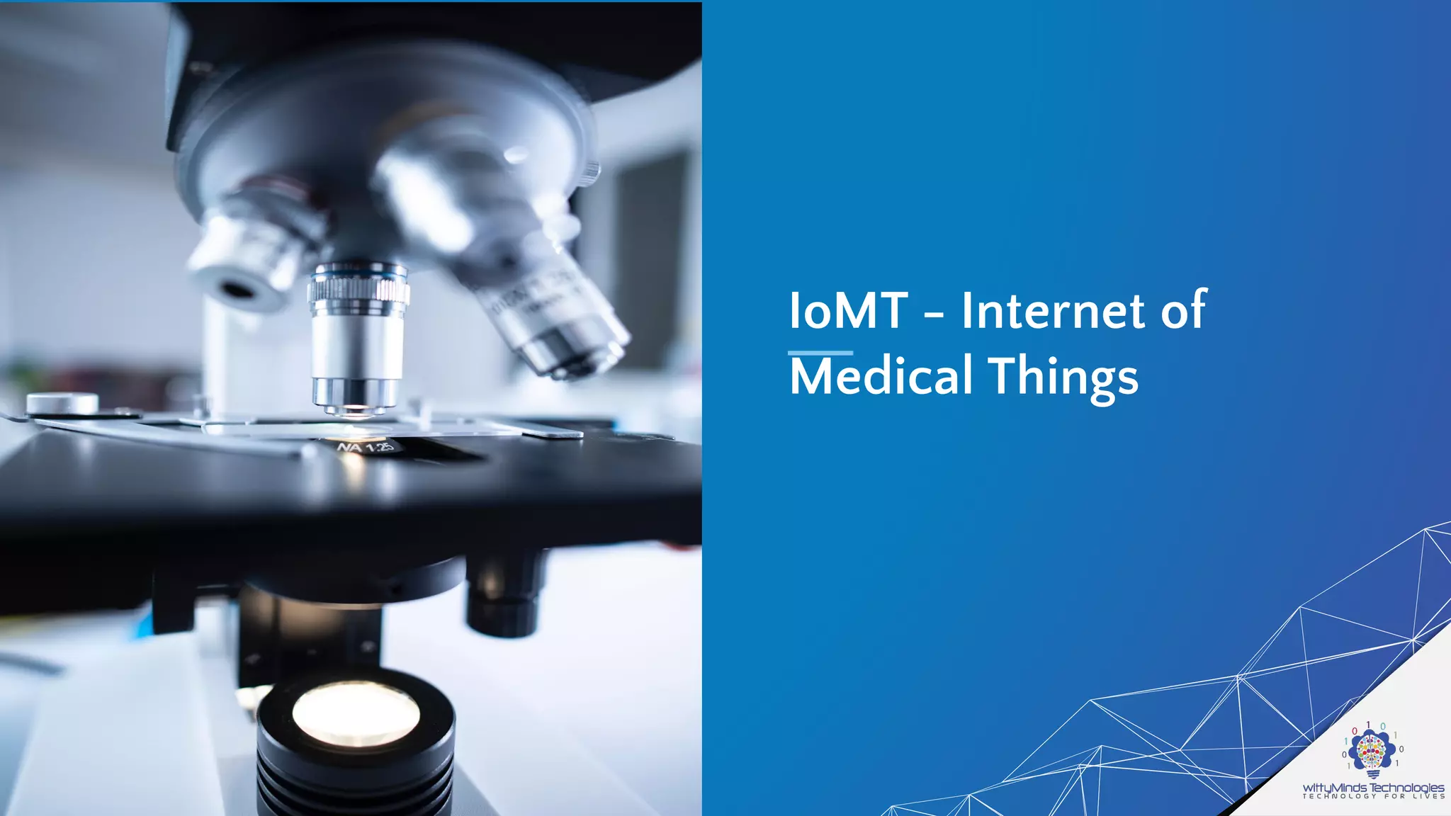IoMT - Internet of
Medical Things
 