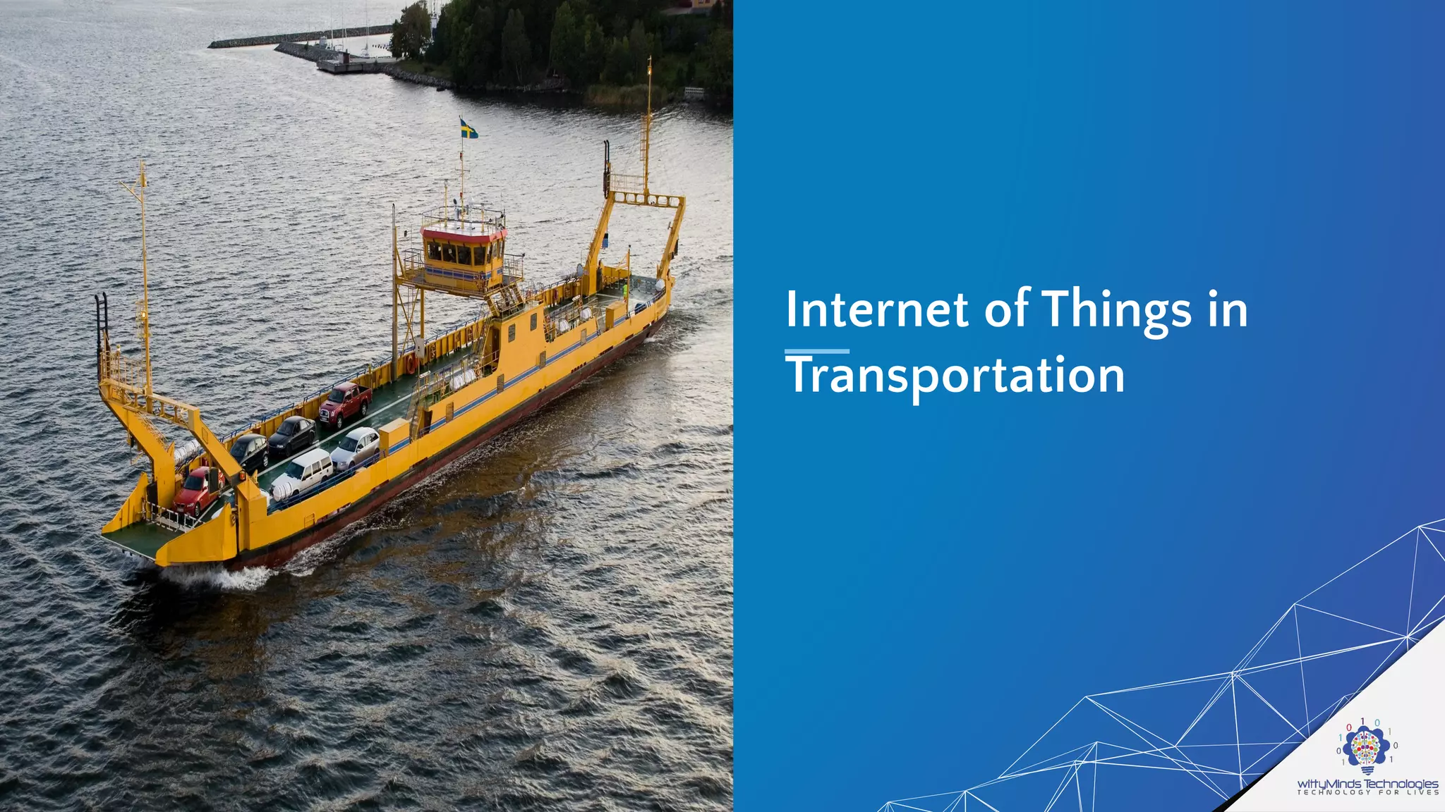 Internet of Things in
Transportation
 