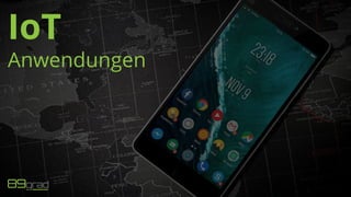 IoT
Anwendungen
 