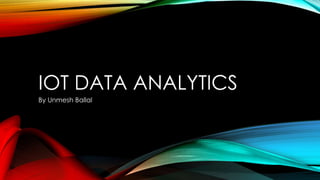 Iot data analytics | PPTX