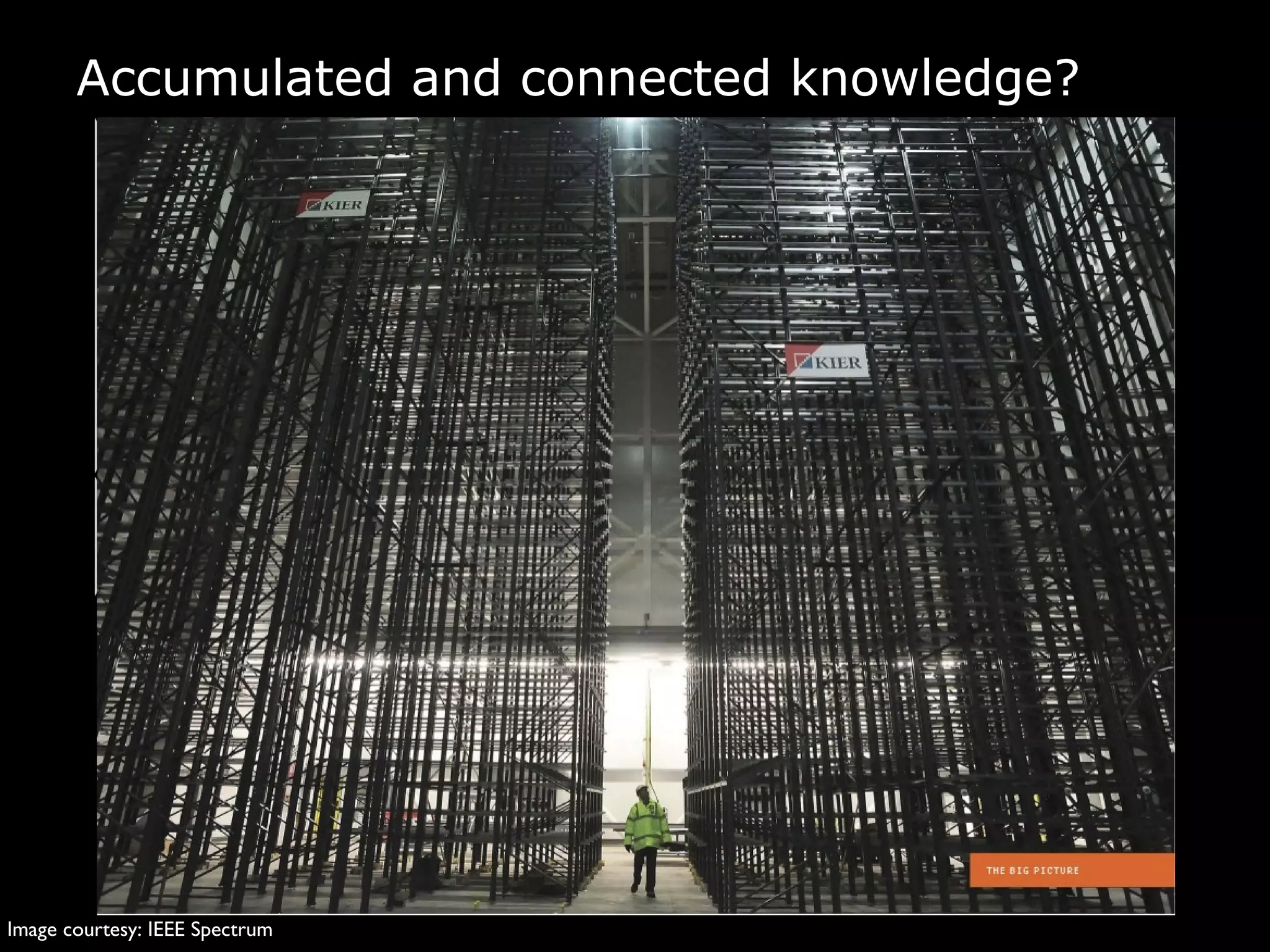 Accumulated and connected knowledge?
93
Image courtesy: IEEE Spectrum
 