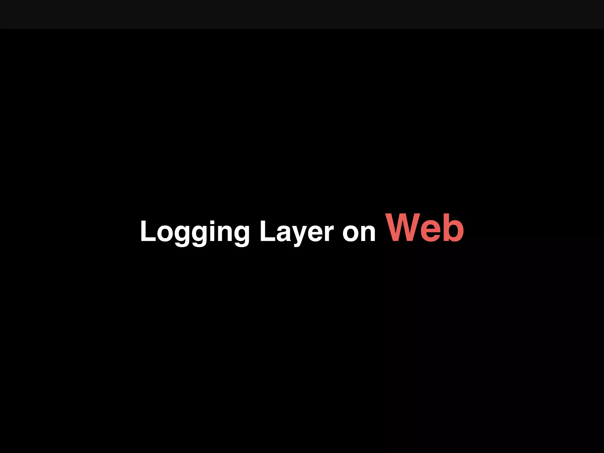 Logging Layer on Web
 