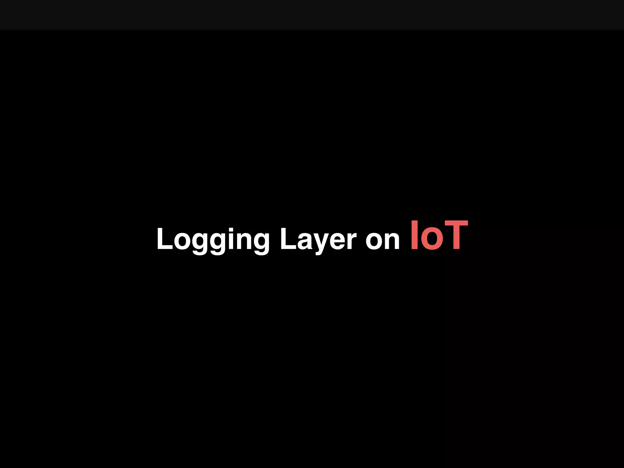 Logging Layer on IoT
 