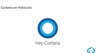Cortana on HoloLens
 