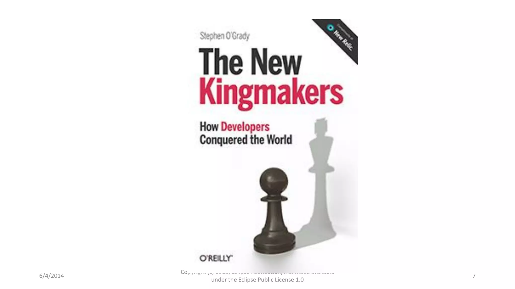 6/4/2014
Copyright (c) 2013, Eclipse Foundation, Inc. Made available
under the Eclipse Public License 1.0
7
 