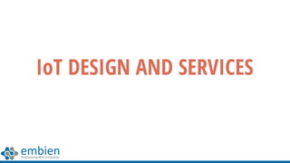 IoT DESIGN AND SERVICES
 