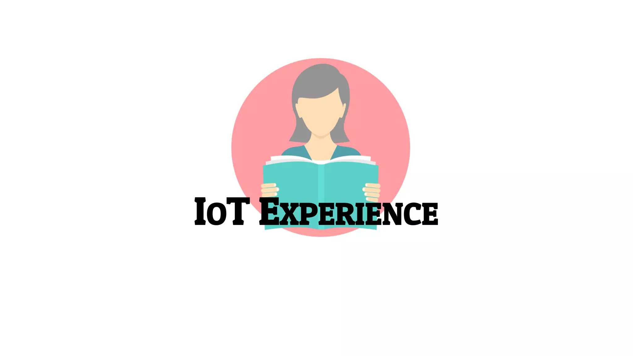 IOT EXPERIENCE
 