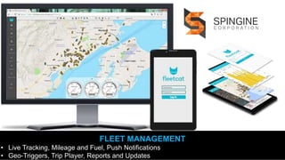 FLEET MANAGEMENT
• Live Tracking, Mileage and Fuel, Push Notifications
• Geo-Triggers, Trip Player, Reports and Updates
 