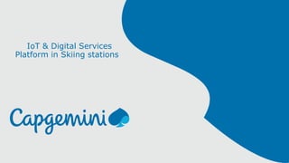 IoT & Digital Services
Platform in Skiing stations
 