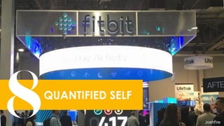 46
QUANTIFIED SELF
8
 