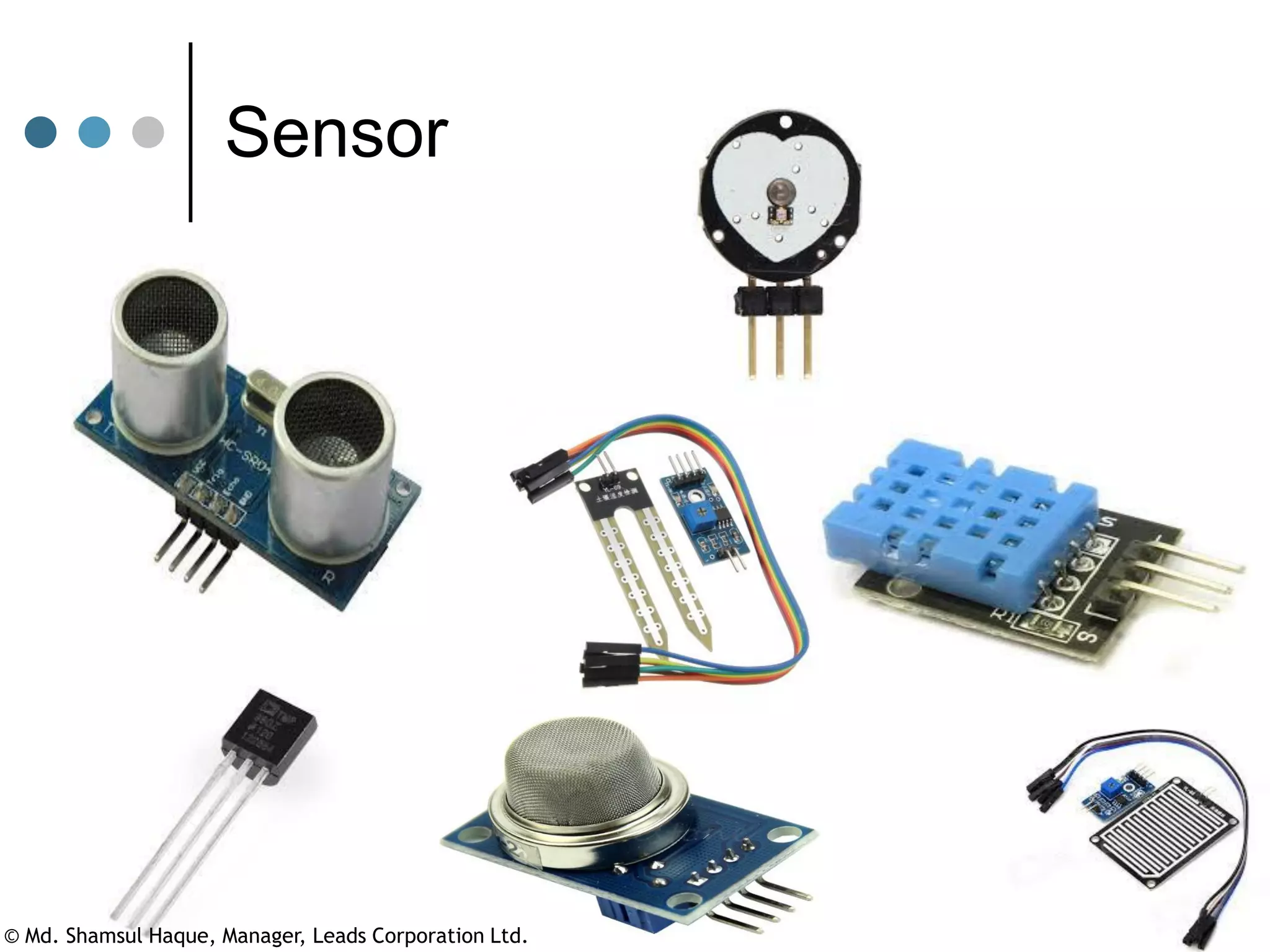 Sensor
© Md. Shamsul Haque, Manager, Leads Corporation Ltd.
 