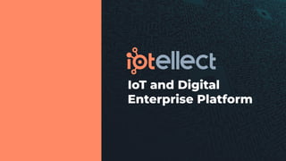 Comprehensive IoT and Digital Enterprise Platform by Iotellect ...