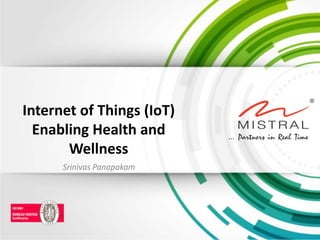 Internet of Things (IoT) Enabling Health and Wellness 
Srinivas Panapakam  