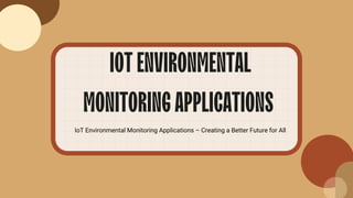 IoT Environmental Monitoring Applications.pdf | Agriculture | Industries